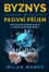 Byznys a Pasivní příjem - Jak rozjedeš úspěšný byznys a vybuduješ pasivní příjem Byznys a Pasivní příjem - Jak rozjedeš úspěšný byznys a vybuduješ pasivní příjem