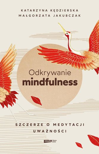 Odkrywanie mindfulness Szczerze o medytacji uważności