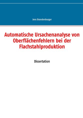 Automatische Ursachenanalyse von Oberflächenfehlern bei der Flachstahlproduktion