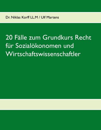 20 Fälle zum Grundkurs Recht für Sozialökonomen und Wirtschaftswissenschaftler