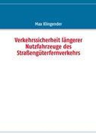 Verkehrssicherheit längerer Nutzfahrzeuge des Straßengüterfernverkehrs