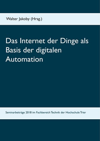Das Internet der Dinge  als Basis  der digitalen Automation