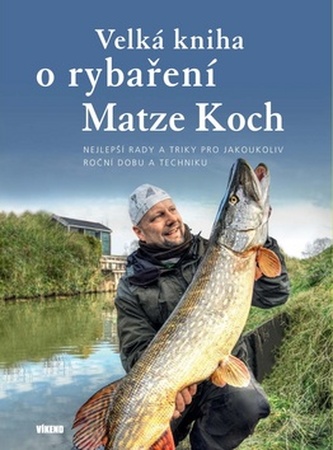 Velká kniha o rybaření - Nejlepší rady a triky pro jakoukoliv roční dobu a techniku