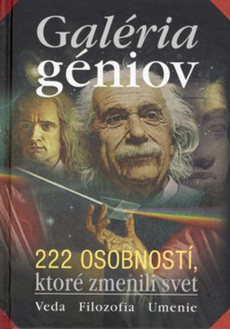 Galéria géniov, alebo, Kto bol kto : [222 osobností, ktoré zmenili svet] (Ondřej Müller, 2008)