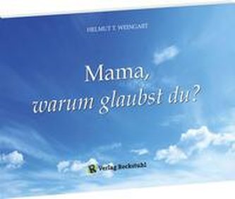 Mama, warum glaubst du?
