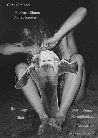 Carina Brandes / Florian Krewer / Raphaela Simon. Es liebt Dich und Deine Körperlichkeit ein Verwirrter