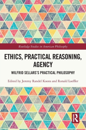Ethics, Practical Reasoning, Agency Ethics, Practical Reasoning, Agency