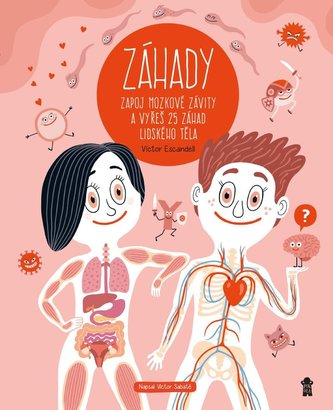 ZÁHADY – Zapoj mozkové závity a vyřeš 25 záhad lidského těla