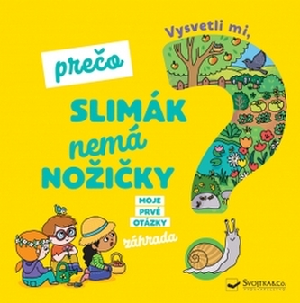 Vysvetli mi, prečo slimák nemá nožičky?