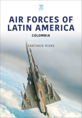 Air Forces of Latin America: Colombia Air Forces of Latin America: Colombia