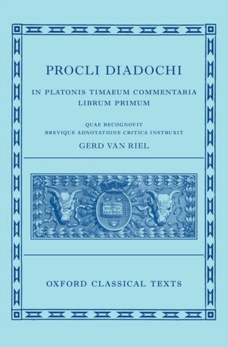 Proclus: Commentary on Timaeus, Book 1 Procli Diadochi ((Procli Diadochi, In Platonis Timaeum Commentaria Librum Primum)