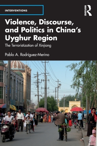 Violence, Discourse, and Politics in China's Uyghur Region Violence, Discourse, and Politics in China's Uyghur Region