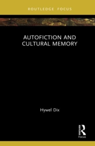 Autofiction and Cultural Memory Autofiction and Cultural Memory