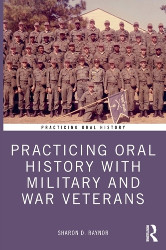 Practicing Oral History with Military and War Veterans Practicing Oral History with Military and War Veterans
