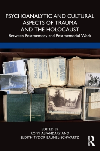 Psychoanalytic and Cultural Aspects of Trauma and the Holocaust Psychoanalytic and Cultural Aspects of Trauma and the Holocaust
