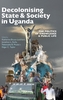 Decolonising State & Society in Uganda