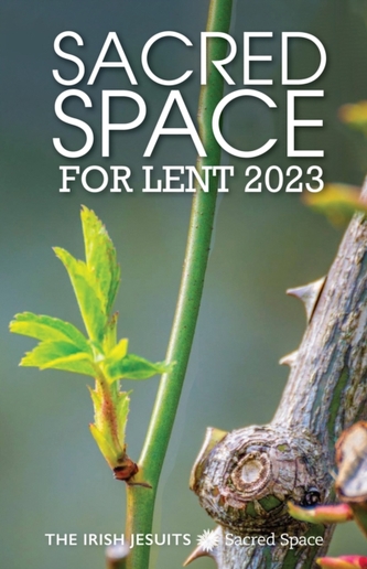 Sacred Space for Lent 2023 Sacred Space for Lent 2023