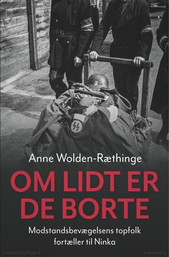 Om lidt er de borte ¿ Modstandsbevægelsens topfolk fortæller til Ninka
