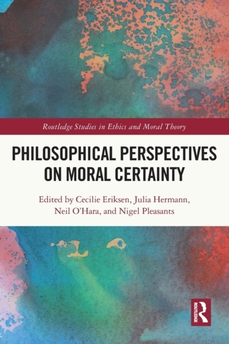 Philosophical Perspectives on Moral Certainty Philosophical Perspectives on Moral Certainty