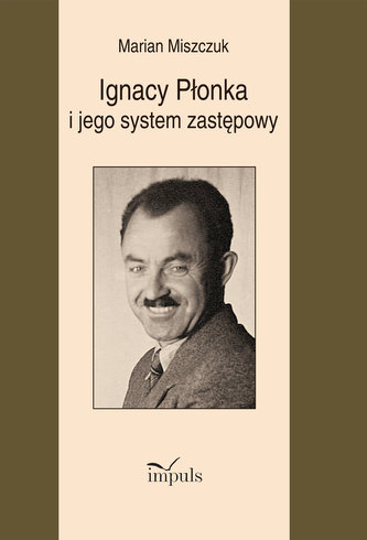 Ignacy płonka i jego system zastępowy Ignacy płonka i jego system zastępowy