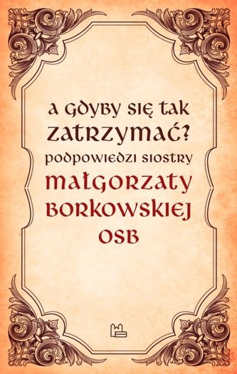 A gdyby się tak zatrzymać?