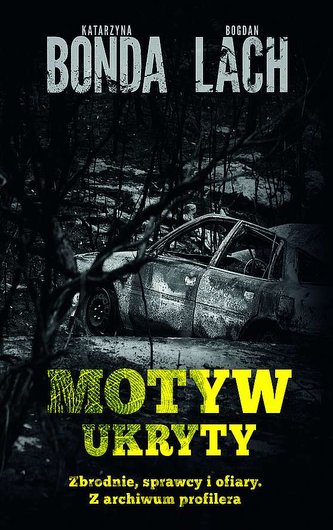 Motyw ukryty. Zbrodnie, sprawcy i ofiary. Z archiwum profilera wyd. kieszonkowe Motyw ukryty. Zbrodnie, sprawcy i ofiary. Z archiwum profilera wyd. kieszonkowe