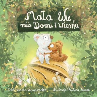 Mała Wu, miś Domi i wiosna Mała Wu, miś Domi i wiosna