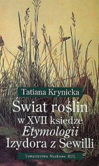 Świat roślin w XVII księdze Etymologii Izydora z Sewilli Świat roślin w XVII księdze Etymologii Izydora z Sewilli