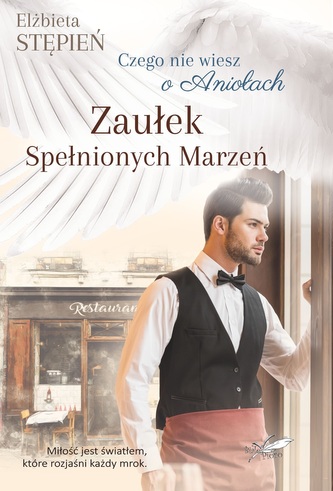 Zaułek Spełnionych Marzeń Czego nie wiesz o Aniołach Zaułek Spełnionych Marzeń Czego nie wiesz o Aniołach