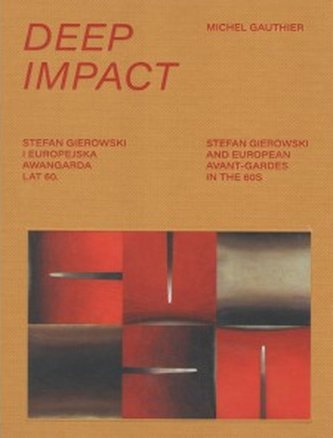 DEEP IMPACT. Stefan Gierowski i europejska awangarda lat 60 DEEP IMPACT. Stefan Gierowski i europejska awangarda lat 60