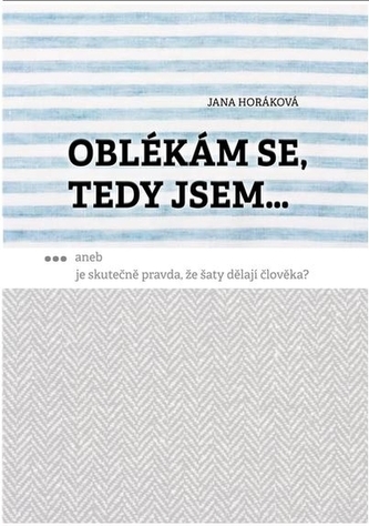 Oblékám se, tedy jsem...