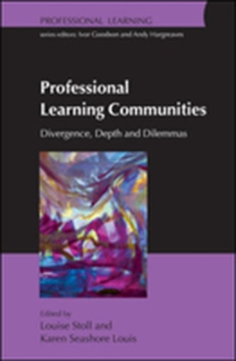 Professional Learning Communities: Divergence, Depth and Dilemmas