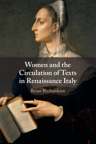 Women and the Circulation of Texts in Renaissance Italy Women and the Circulation of Texts in Renaissance Italy