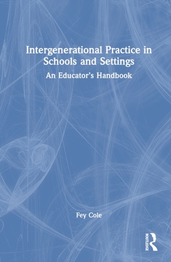 Intergenerational Practice in Schools and Settings Intergenerational Practice in Schools and Settings