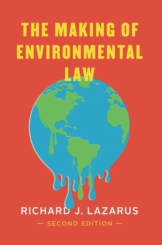 The Making of Environmental Law (Richard J Lazarus, 2023)