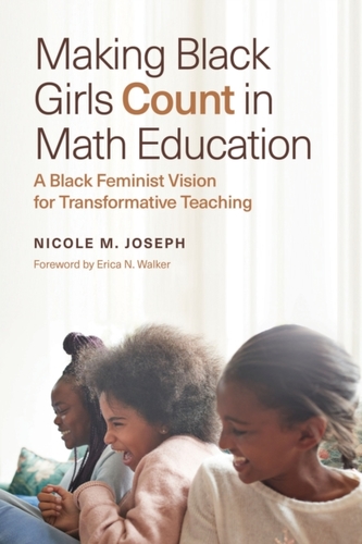 Making Black Girls Count in Math Education Making Black Girls Count in Math Education