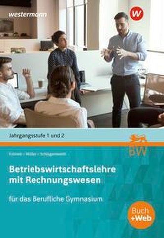 Betriebswirtschaftslehre mit Rechnungswesen Jahrgangsstufe 1 und 2. Schülerband. Für das Berufliche Gymnasium in Baden-Württembe