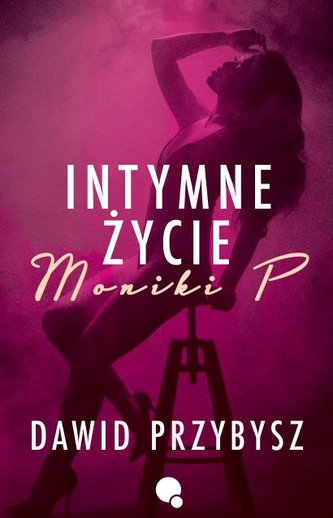 Intymne życie Moniki P. Intymne życie Moniki P.