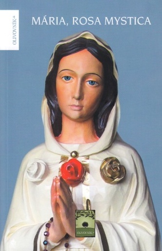 Mária, Rosa Mystica Mária, Rosa Mystica