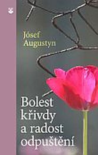 Bolest křivdy a radost odpuštění