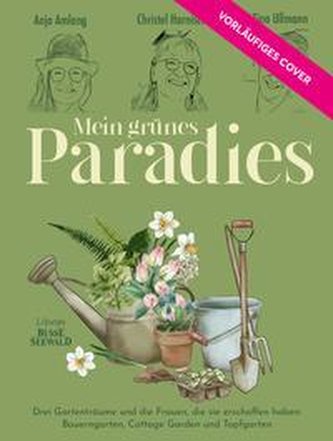Mein grünes Paradies - Drei Frauen und ihre Gärten