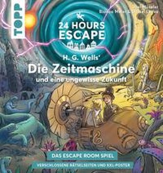 24 HOURS ESCAPE - Das Escape Room Spiel: H.G. Wells' Die Zeitmaschine und eine ungewisse Zukunft