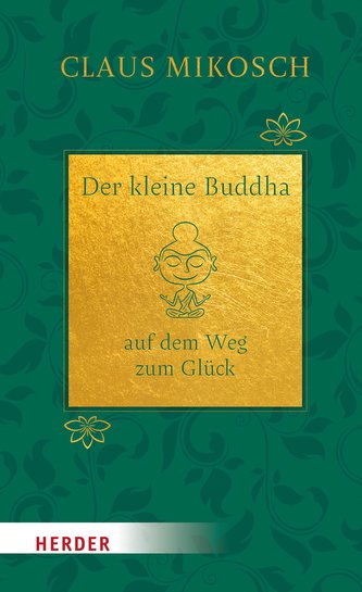 Der kleine Buddha auf dem Weg zum Glück. Jubiläumsausgabe