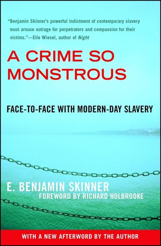 A Crime So Monstrous: Face-To-Face with Modern-Day Slavery
