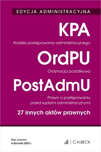 Kodeks postępowania administracyjnego. Ordynacja podatkowa. Prawo o postępowaniu przed sądami administracyjnymi. 27 innych ak