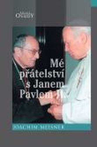 Mé přátelství s Janem Pavlem II (Joachim Meisner, 2008)