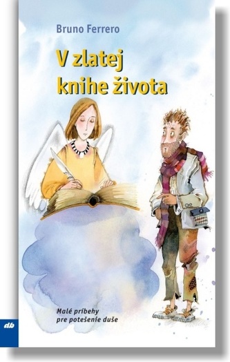 V zlatej knihe života : malé príbehy pre potešenie duše (Bruno Ferrero, 2022)