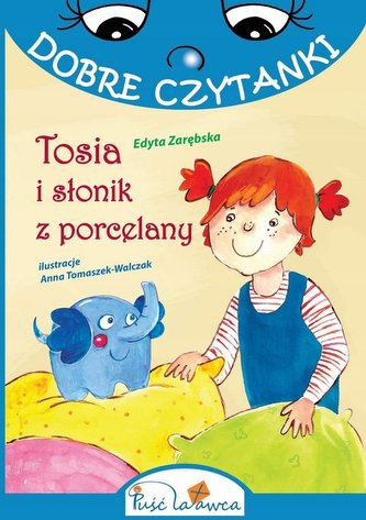 Dobre czytanki. Tosia i słonik z porcelany Dobre czytanki. Tosia i słonik z porcelany