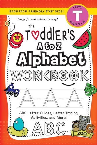 The Toddler's A to Z Alphabet Workbook