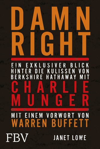 Damn Right: Ein exklusiver Blick hinter die Kulissen von Berkshire Hathaway mit Charlie Munger Damn Right: Ein exklusiver Blick hinter die Kulissen von Berkshire Hathaway mit Charlie Munger